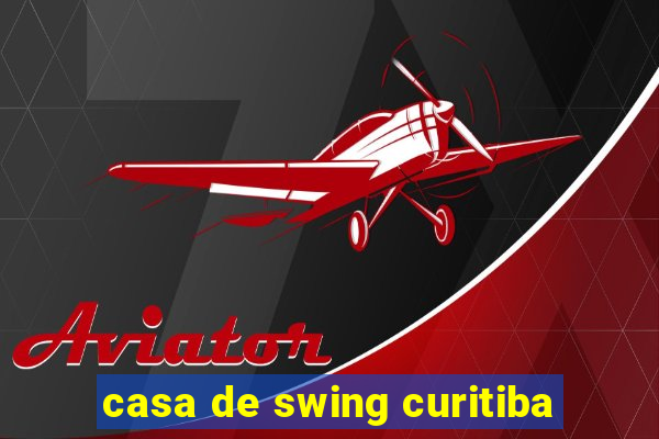 casa de swing curitiba